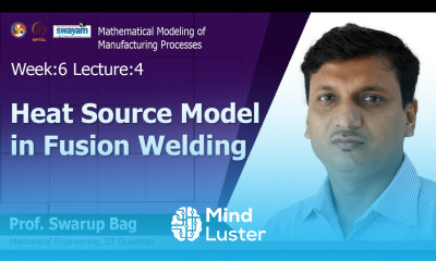 Lec 21 Heat source model in fusion welding