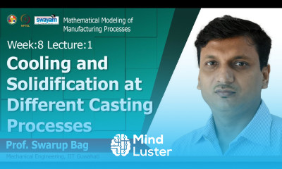 Lec 28 Cooling and solidification at different casting processes