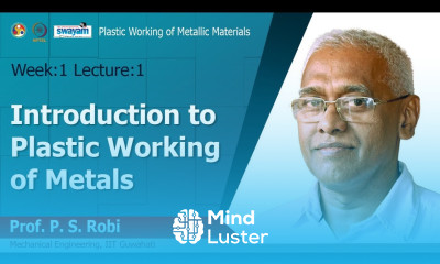 Lec 1 Introduction to Plastic Working of Metals