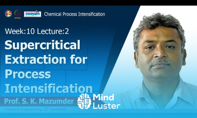 Lec 30 Supercritical Extraction for Process Intensification