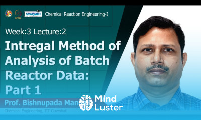 Lec 8 Intregal Method of Analysis of Batch Reactor Data Part 1
