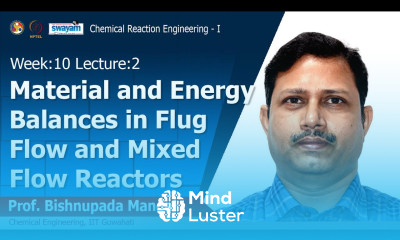 Lec 25 Material and Energy Balances in Flug Flow and Mixed Flow Reactors