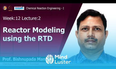 Lec 30 Reactor Modeling using the RTD