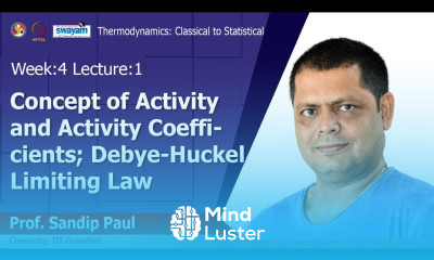 Lec 10 Concept of activity and activity coefficients Debye Huckel limiting law
