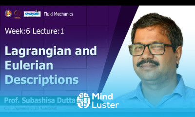 Lec 16 Lagrangian and Eulerian Descriptions