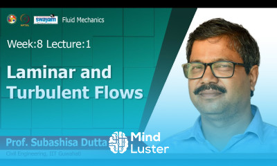 Lec 21 Laminar and Turbulent Flows