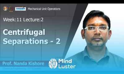 Lec 35 Centrifugal Separations 2