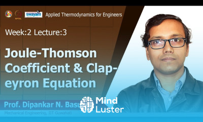 Lec 7 Joule Thomson coefficient Clapeyron equation