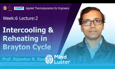 Lec 18 Intercooling reheating in Brayton cycle