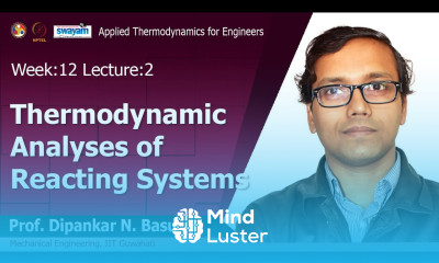 Lec 36 Thermodynamic analyses of reacting systems