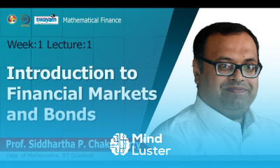 Lec 01 Introduction to Financial Markets and Bonds