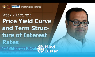 Lec 06 Price Yield Curve and Term Structure of Interest Rates