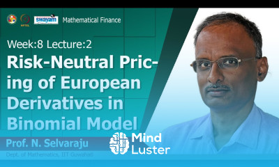 Lec 23 Risk Neutral Pricing of European Derivatives in Binomial Model