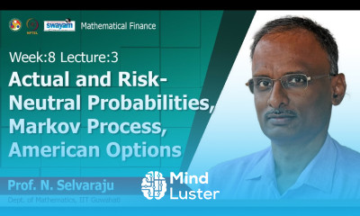 Lec 24 Actual and Risk Neutral Probabilities Markov Process American Options