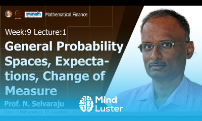 Lec 25 General Probability Spaces Expectations Change of Measure