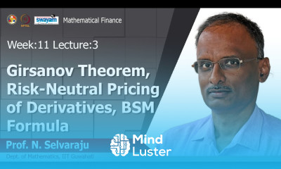 Lec 33 Girsanov Theorem Risk Neutral Pricing of Derivatives BSM Formula