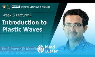 Lec 10 Introduction to Plastic Waves