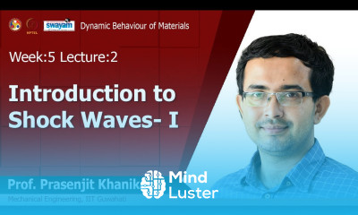 Lec 16 Introduction to Shock Waves I