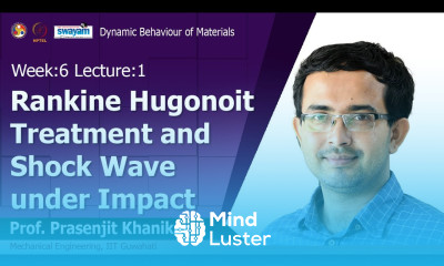 Lec 19 Rankine Hugonoit Treatment and Shock Wave under Impact