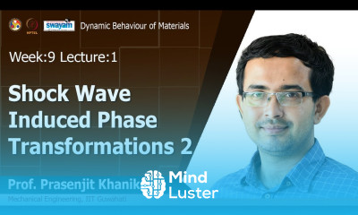 Lec 29 Shock Wave Induced Phase Transformations 2