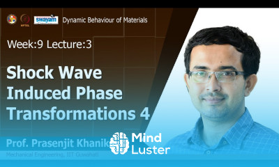 Lec 31 Shock Wave Induced Phase Transformations 4