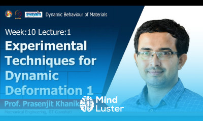 Lec 32 Experimental Techniques for Dynamic Deformation 1