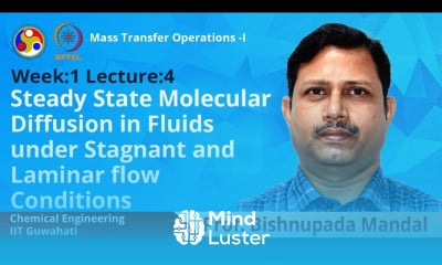 Lec 4 Steady State Molecular Diffusion in fluids under stagnant and laminar flow conditions