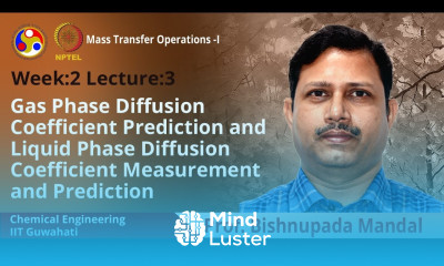Lec 7 Gas Phase Diffusion Coefficient prediction and liquid phase diffusion coefficient measurement