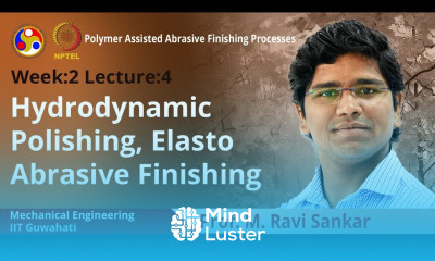 Lec 8 Hydrodynamic Polishing Elasto Abrasive Finishing