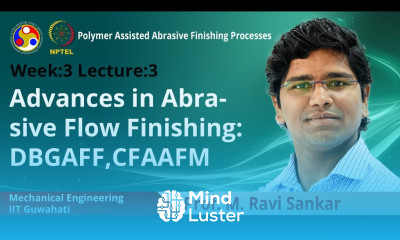 Lec 11 Advances in Abrasive Flow Finishing DBGAFF CFAAFM