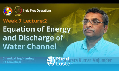 Lec 19 Equation of Energy and Discharge of Water Channel
