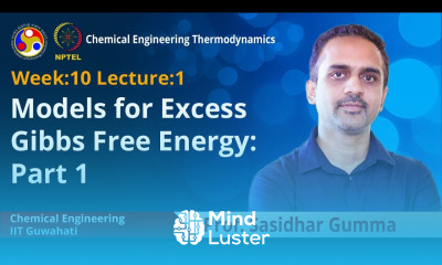 Lec 30 Models for Excess Gibbs free energy Part 1