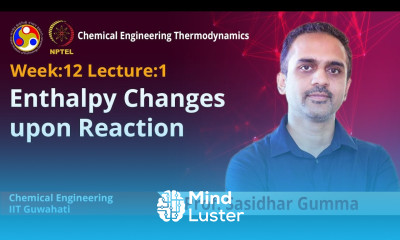 Lec 38 Enthalpy changes upon reaction