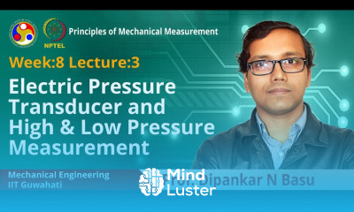 Lec 23 Electric pressure transducer and high low pressure measurement