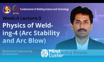 Lecture 12 Physics of welding 4 Arc Stability and Arc Blow