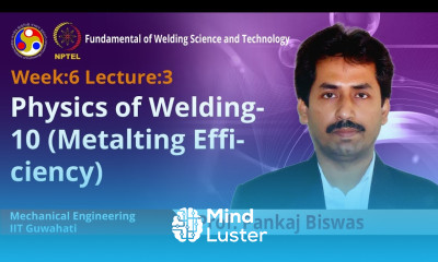 Lecture 18 Physics of welding 10 Metalting Efficiency