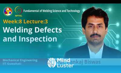 Lec 24 Welding Defects and Inspection
