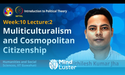 Lec 27 Muliticulturalism and Cosmopolitan Citizenship