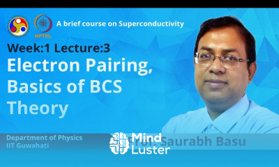 Lec 3 Electron Pairing Basics of BCS Theory