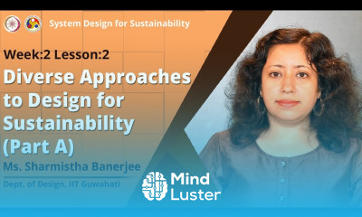 Lec 6 Diverse Approaches to Design for Sustainability Part A