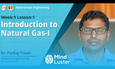 Lec 1 Introduction to Natural Gas I