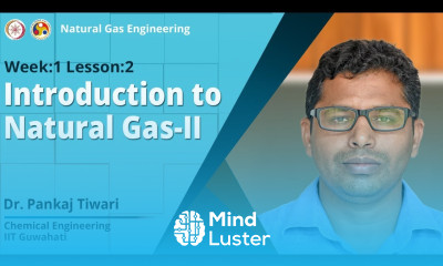 Lec 2 Introduction to Natural Gas II