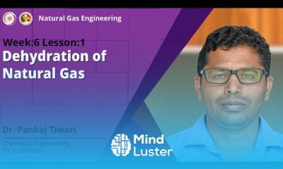 Lec 15 Dehydration of Natural Gas