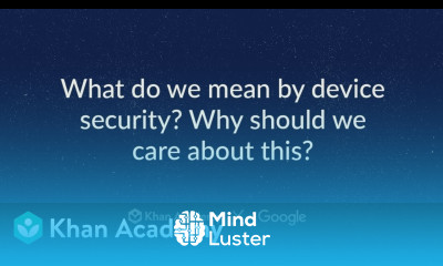 What do we mean by device security Why should we care about this