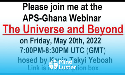 The Universe and Beyond ASP Ghana Webinar on Friday May 20th 2022 7 00PM 8 30PM UTC GTM