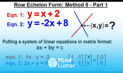 Algebra Ch 34 Solving System of Linear Equations 9 of 31 Row Echelon Form Method 5 Part 1