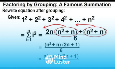 Algebra Ch 6 Factoring 19 of 55 Factoring by Grouping A Famous Summation