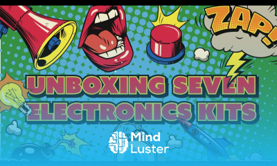 Unboxing 7 Electronics Kits