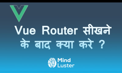 What you should do after learning Vue Router Hindi