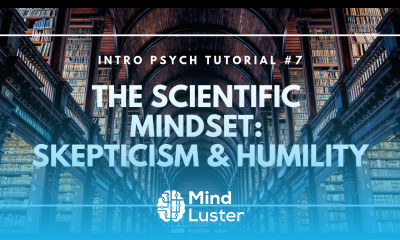 The Scientific Mindset Skepticism and Humility Intro Psych Tutorial 7
